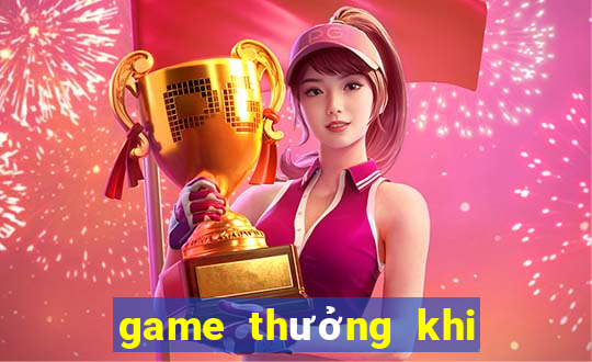 game thưởng khi đăng ký