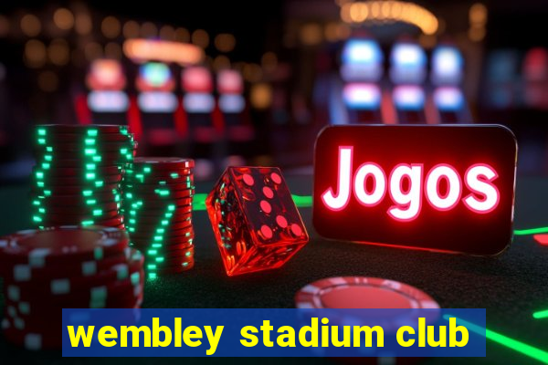 wembley stadium club