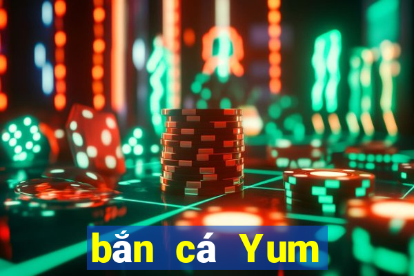 bắn cá Yum Tải về