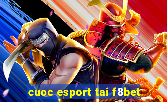 cuoc esport tai f8bet