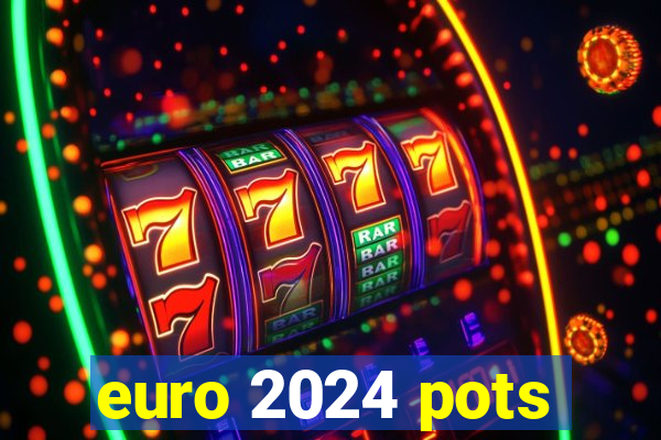 euro 2024 pots