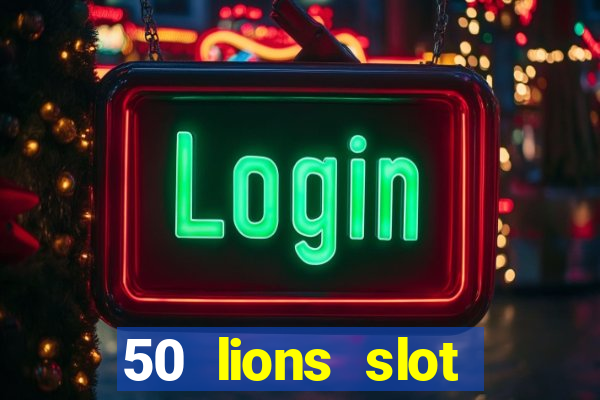 50 lions slot machine big win