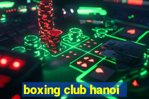 boxing club hanoi