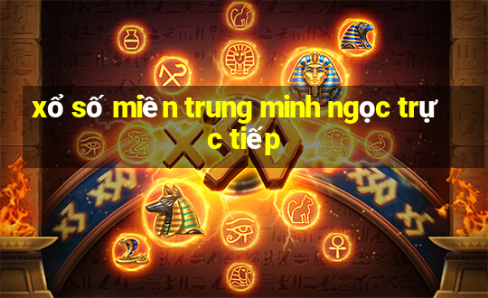 xổ số miền trung minh ngọc trực tiếp