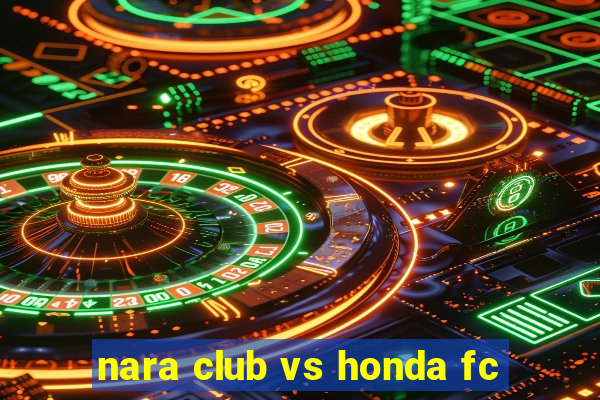 nara club vs honda fc