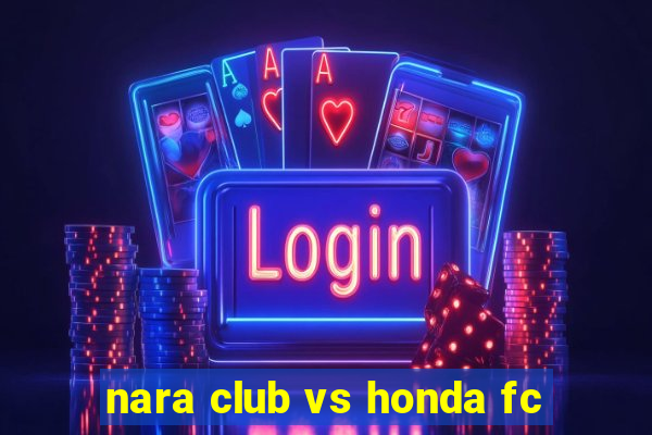 nara club vs honda fc