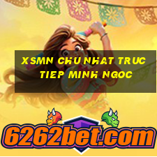 xsmn chu nhat truc tiep minh ngoc