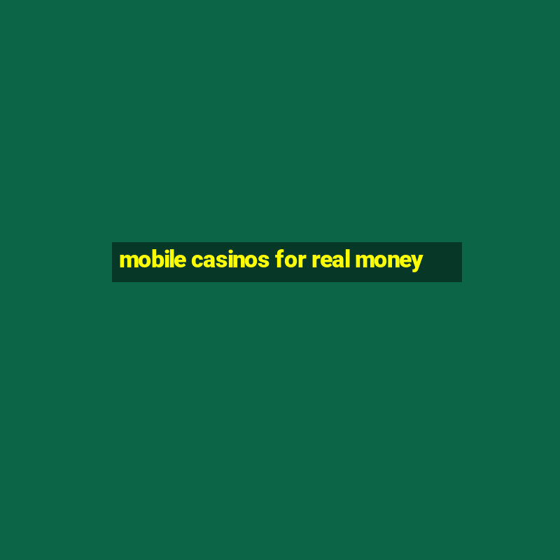 mobile casinos for real money