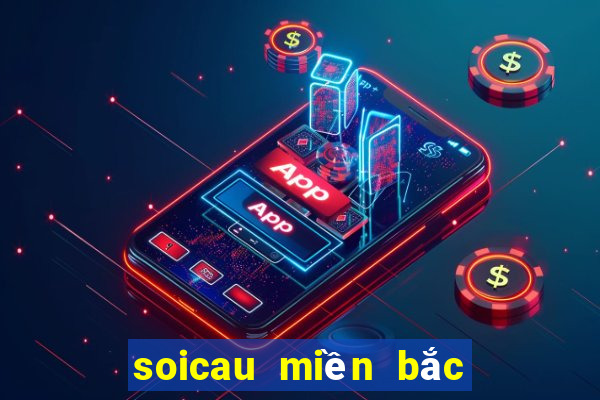 soicau miền bắc hôm nay