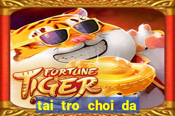 tai tro choi da bong mien phi