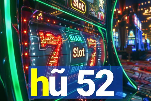 hũ 52