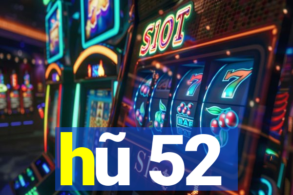 hũ 52