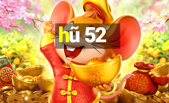 hũ 52