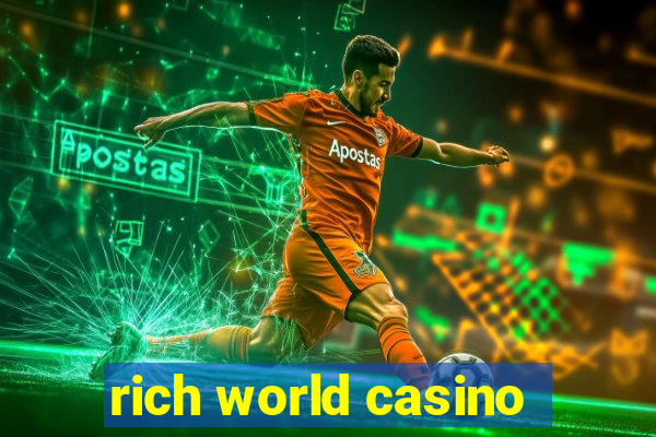 rich world casino