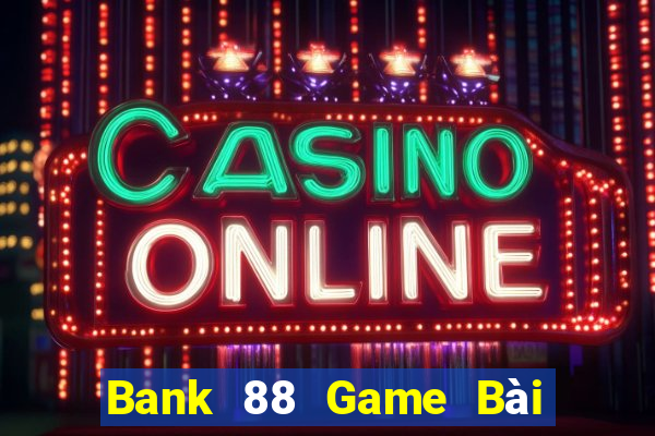 Bank 88 Game Bài Poker Online