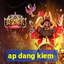 ap dang kiem