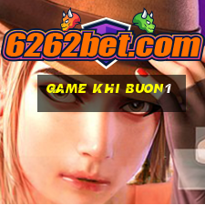 game khi buon1