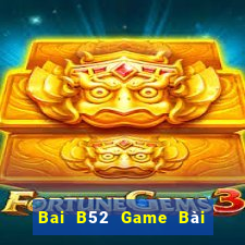 Bai B52 Game Bài Miễn Phí