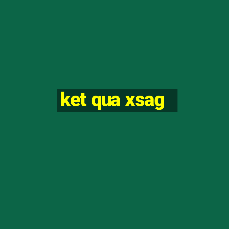 ket qua xsag