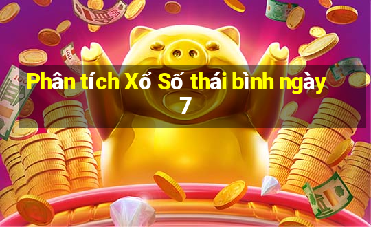 Phân tích Xổ Số thái bình ngày 7