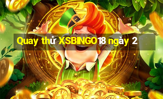 Quay thử XSBINGO18 ngày 2