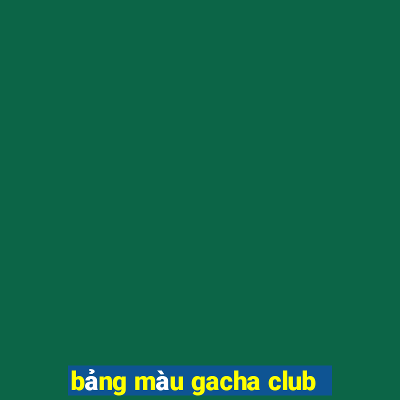 bảng màu gacha club