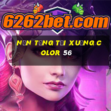 Nền tảng tải xuống Color 56