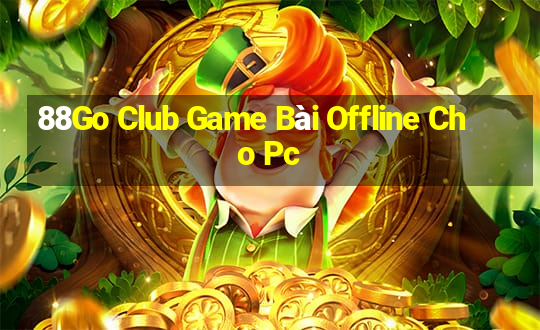 88Go Club Game Bài Offline Cho Pc