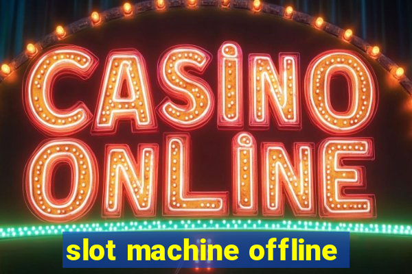 slot machine offline