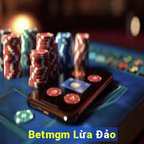 Betmgm Lừa Đảo