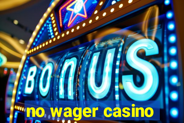 no wager casino