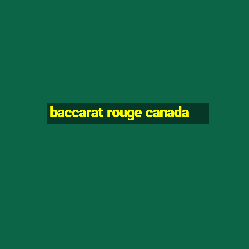 baccarat rouge canada