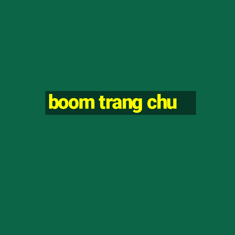 boom trang chu