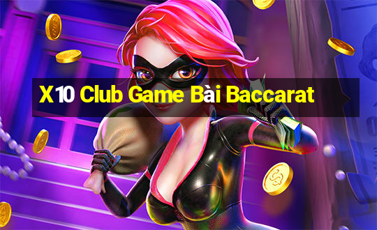 X10 Club Game Bài Baccarat