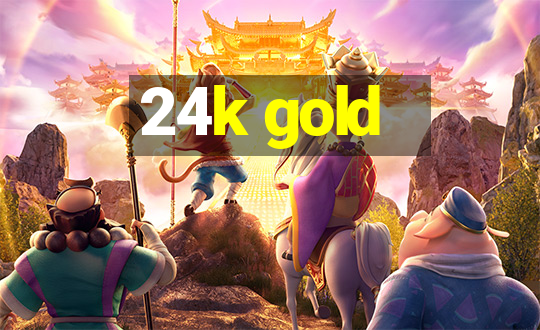 24k gold