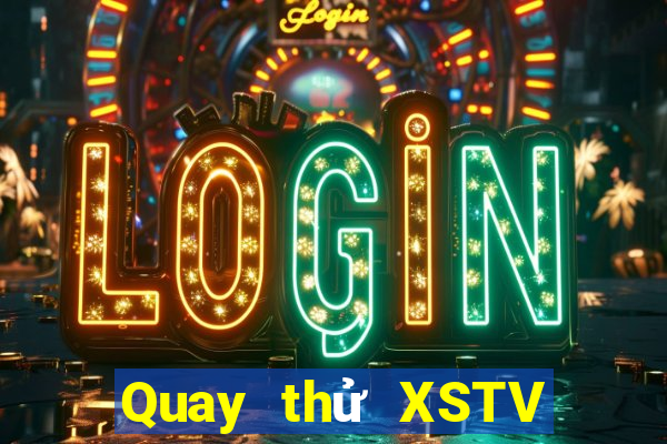 Quay thử XSTV ngày mai