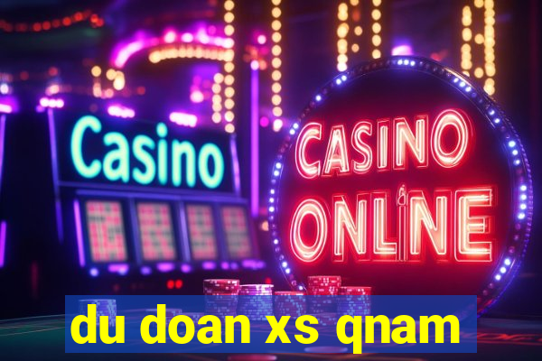 du doan xs qnam