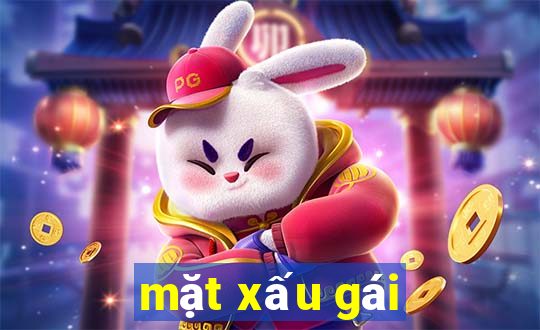 mặt xấu gái