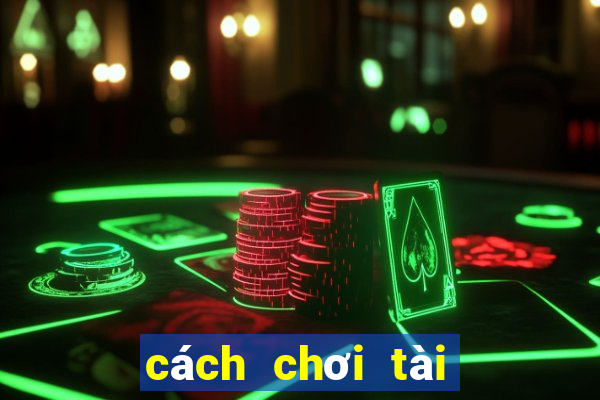 cách chơi tài xỉu trên điện thoại