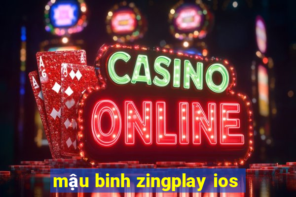 mậu binh zingplay ios