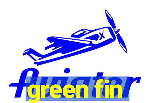 green fin