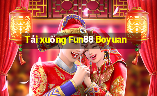 Tải xuống Fun88 Boyuan