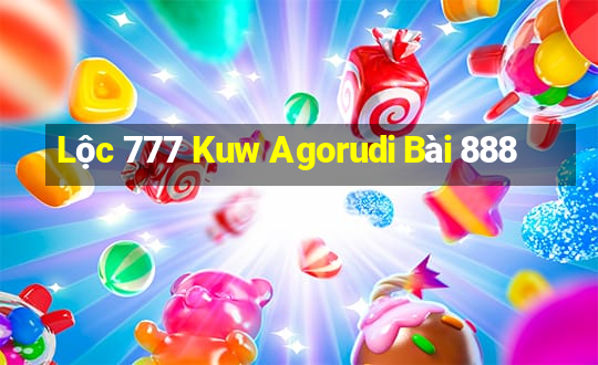 Lộc 777 Kuw Agorudi Bài 888