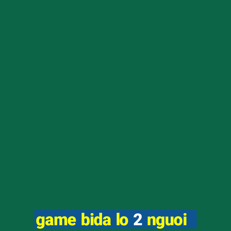 game bida lo 2 nguoi