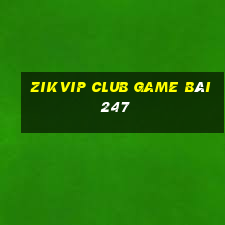 Zikvip Club Game Bài 247