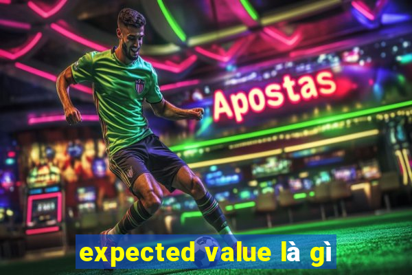 expected value là gì