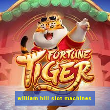 william hill slot machines