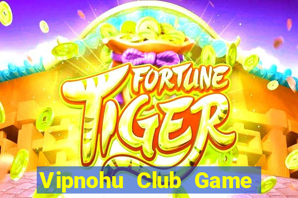 Vipnohu Club Game Bài G52