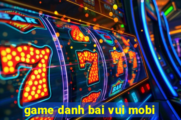 game danh bai vui mobi