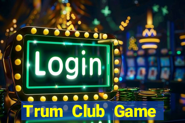 Trum Club Game Bài Poker